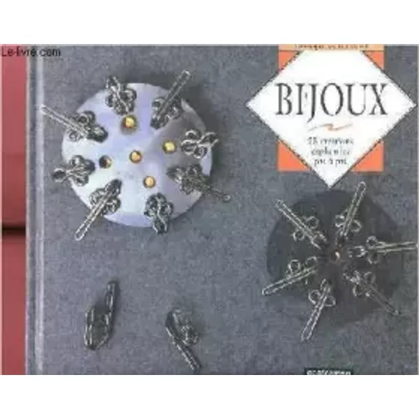 BIJOUX. 25 créations expliquées pas à pas - Véronique Guillaume