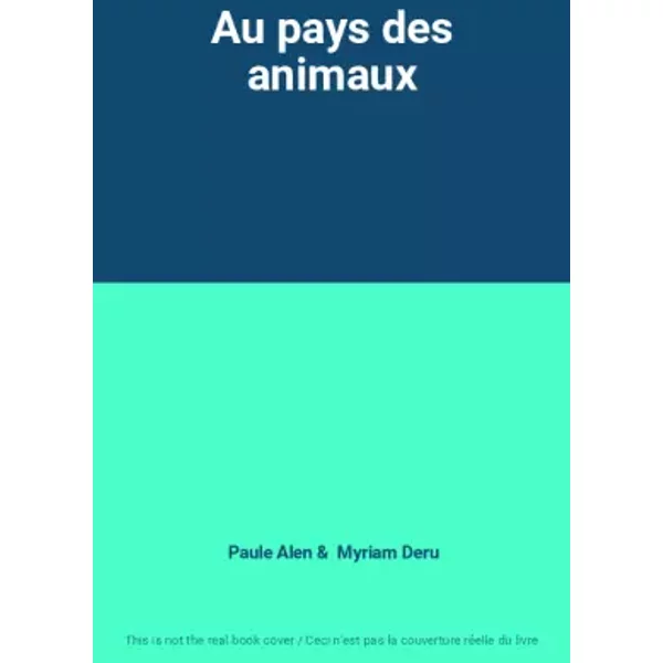 Au Pays Des Animaux - Paule Alen Et Myriam Deru-image