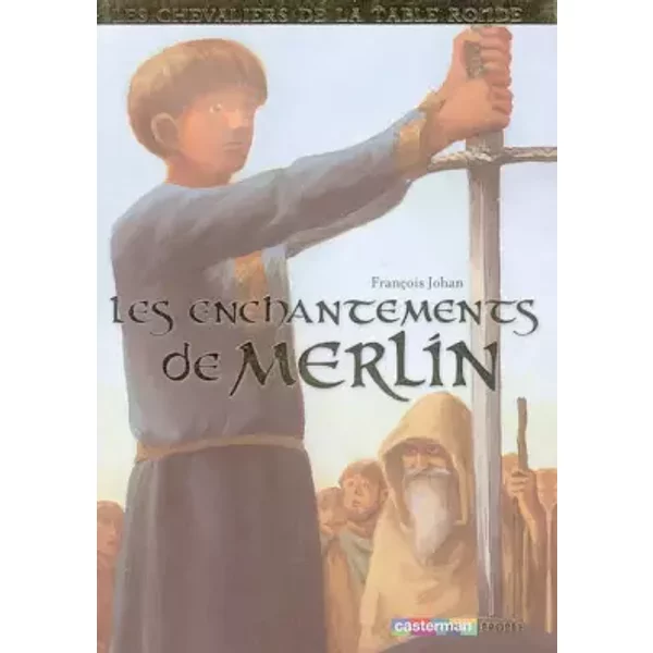 Les Chevaliers De La Table Ronde, Tome 1 : Les Enchantements De Merlin - FrançOis Johan, NathaëLe Vogel-image