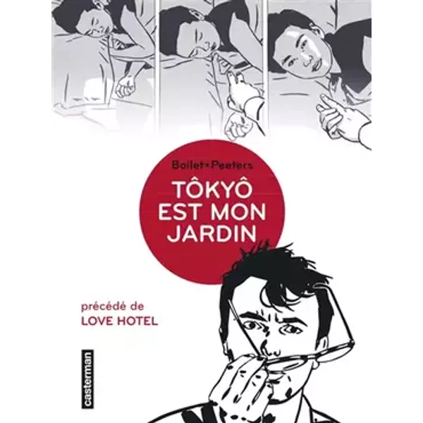 Tôkyô est mon jardin : Précédé de Love Hotel - Frédéric Boilet, Jirô Taniguchi, Benoît Peeters