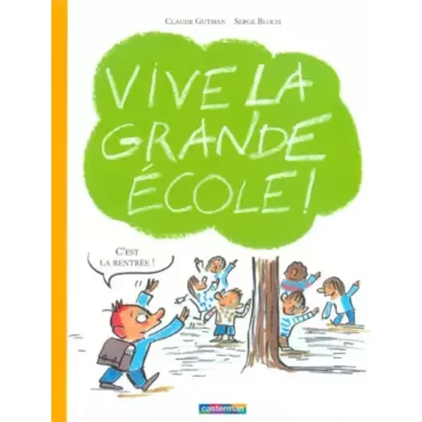 Vive la grande école ! - Claude Gutman, Serge Bloch