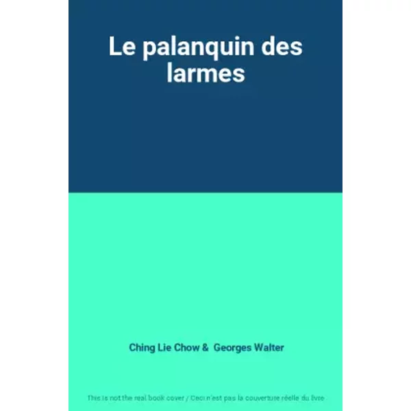 Le Palanquin Des Larmes - Ching Lie Chow, Georges Walter-image