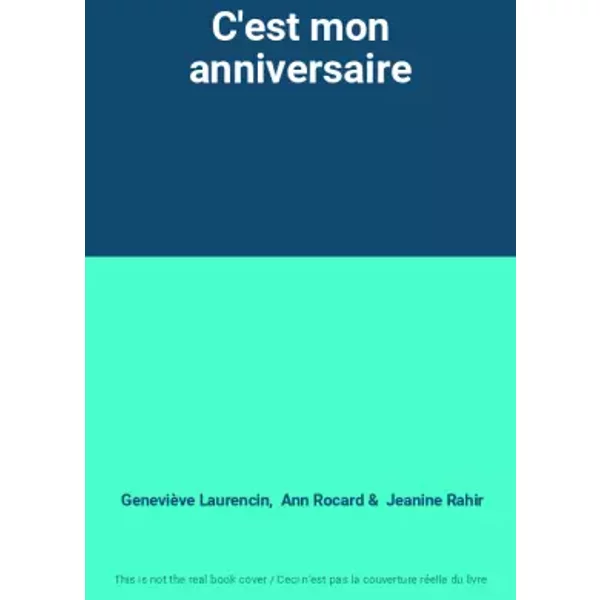 C'est mon anniversaire - Geneviève Laurencin, Ann Rocard, Jeanine Rahir