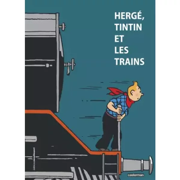 Hergé, Tintin et les trains - Yves Crespel, Benoît Verley, Emmanuel Collet