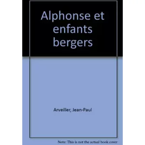 Alphonse et les enfants bergers - Jean-Paul Arveiller