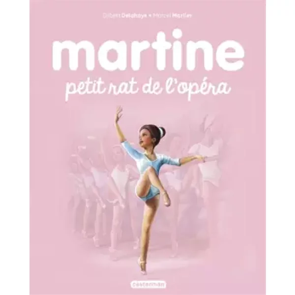 Martine, Petit Rat De L'opéRa: NE2016 - Gilbert Delahaye, Marcel Marlier-image