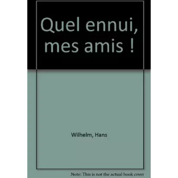 Quel Ennui, Mes Amis ! - Hans Wilhelm-image