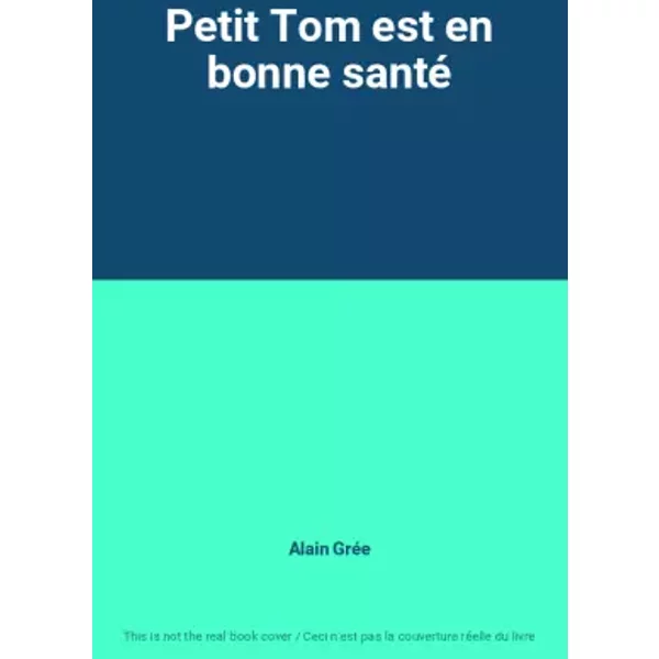 Petit Tom est en bonne santé - Alain Grée