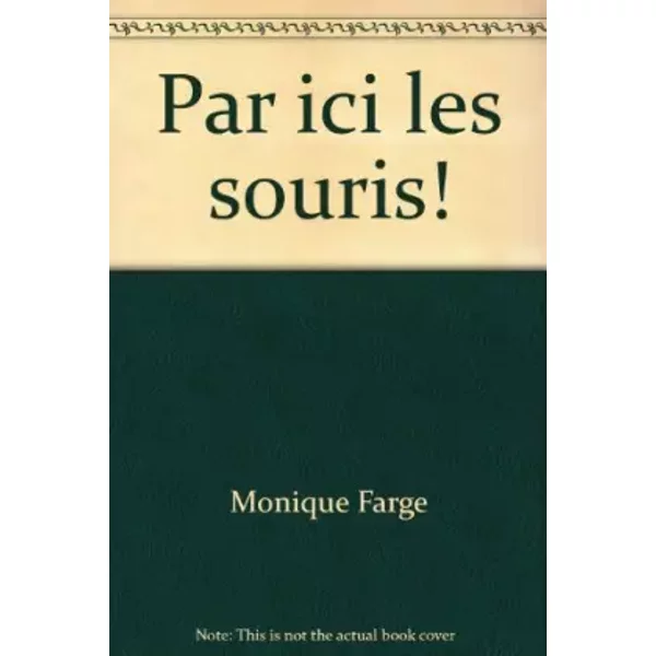 Par ici, les souris ! - Monique Farge et Luis Camps