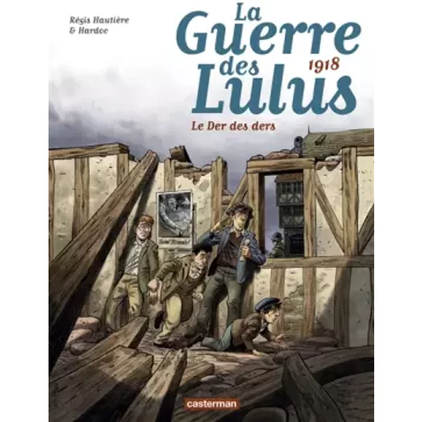 La guerre des Lulus T5 - Le der des ders - Régis Hautière, Hardoc