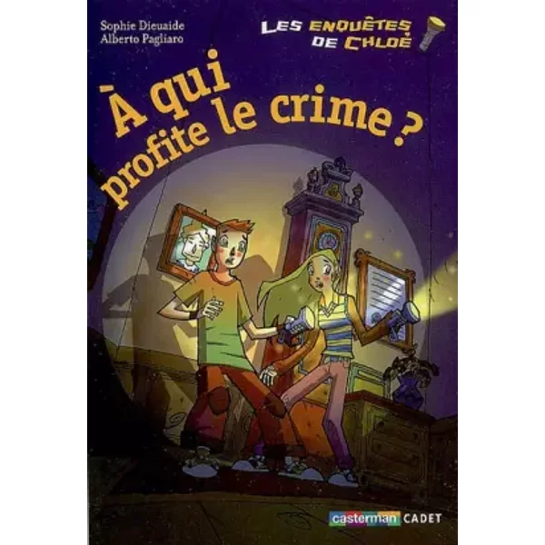 Les EnquêTes De Chloé : A Qui Profite Le Crime ? - Sophie Dieuaide, Alberto Pagliaro-image
