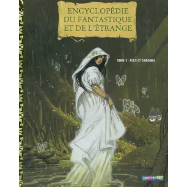 EncyclopéDie Du Fantastique Et De L'éTrange, Tome 1 : FéEs Et Dragons - BéAtrice Bottet, Christine Adam, Vincent Dutrait, Jean-Marie Michaud-image