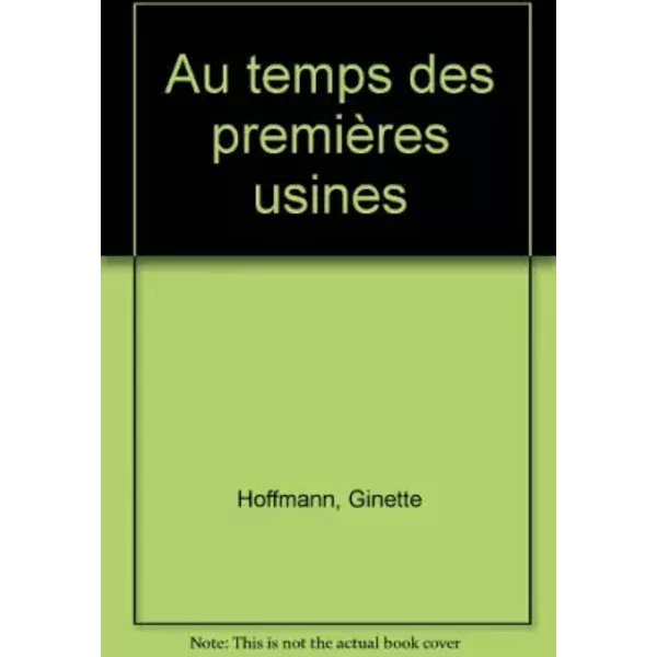 Au Temps Des PremièRes Usines - Ginette Hoffmann, Patrice Coupry-image