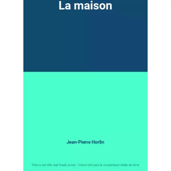 La maison - Jean-Pierre Horlin