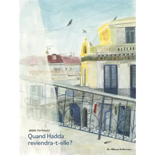 Quand Hadda reviendra-t-elle ? - Anne Herbauts
