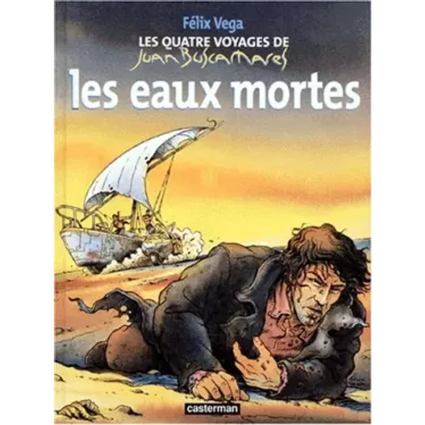 Les quatre voyages de Juan Buscamares, Tome 1 : Les eaux mortes - Félix Vega