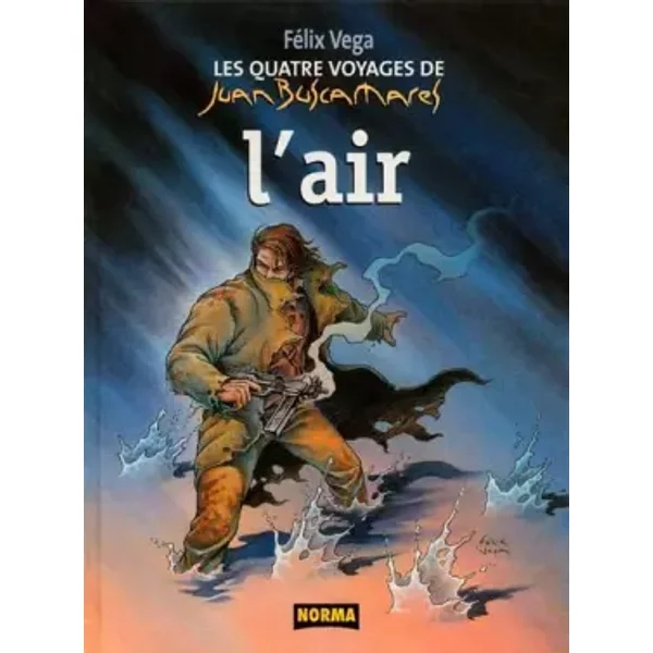 Les 4 voyages de Juan Buscamares, tome 2 : L'air - Félix Vega