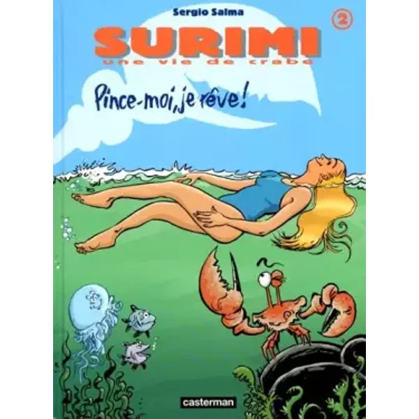 Surimi, une vie de crabe, tome 2 : Pince-moi je rêve ! - Sergio Salma