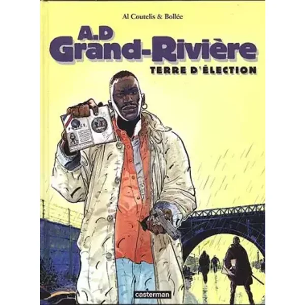 A.D Grand-Rivière Tome 1 : Terre d'élection - Laurent-Frédéric Bollée, Al Coutelis