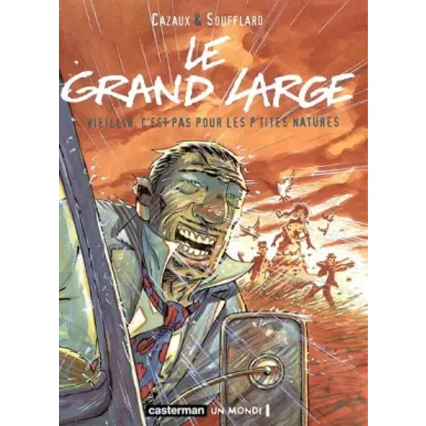 Le Grand Large, tome 1 : Vieillir, c'est pas pour les p'tites natures - Thierry Soufflard, Gilles Cazaux