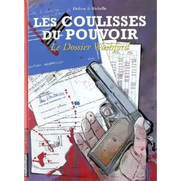 Les Coulisses du pouvoir, tome 6 : Le dossier Washford - Richelle, Delitte
