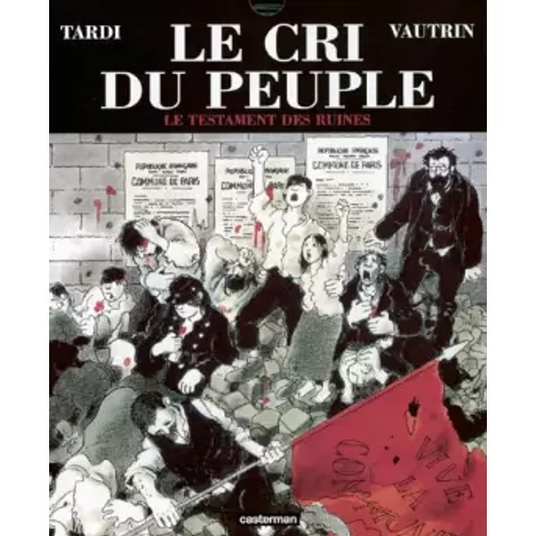 Le Cri du peuple, tome 4 : Le Testament des ruines - Jacques Tardi, Jean Vautrin
