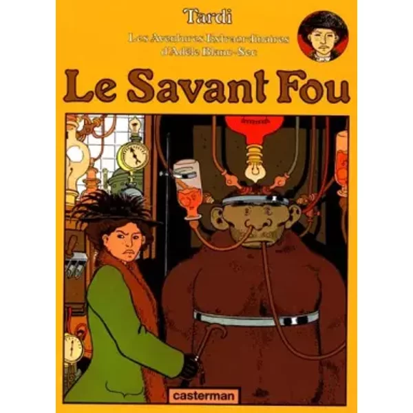 Adèle Blanc-Sec, tome 3 : Le Savant Fou - Jacques Tardi