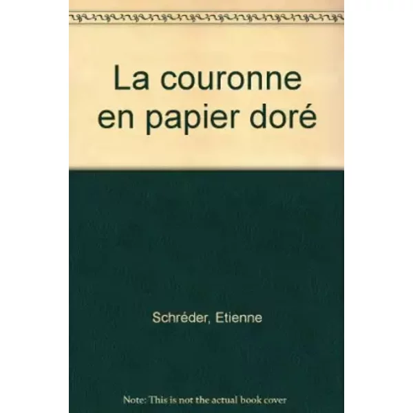 La Couronne en papier doré - Etienne Schréder