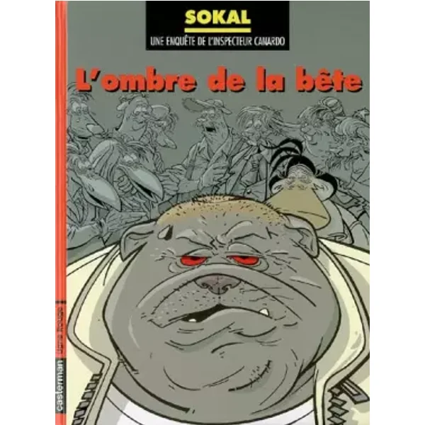 Une enquête de l'inspecteur Canardo, Tome 16 : L'ombre de la bête - Sokal, Pascal Regnauld