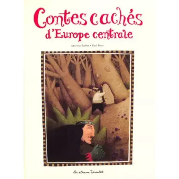 Contes CachéS D'europe Centrale - Antonia Barber, Paul Hess Et Laurence Kiefé-image