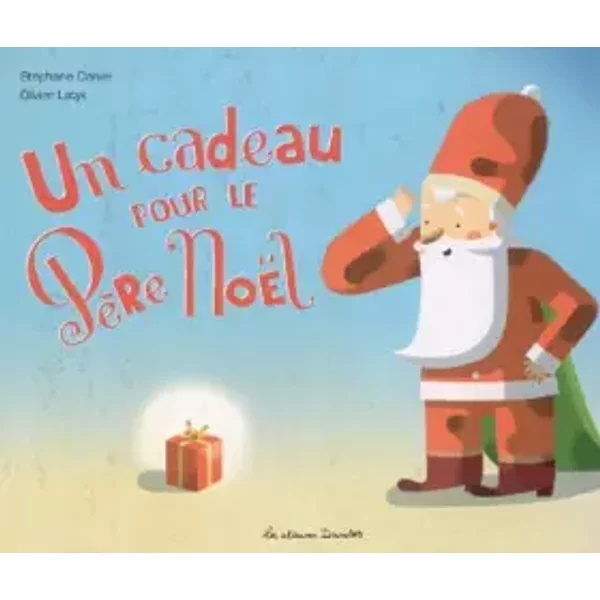 Un Cadeau Pour Le PèRe NoëL - StéPhane Daniel, Olivier Latyk-image