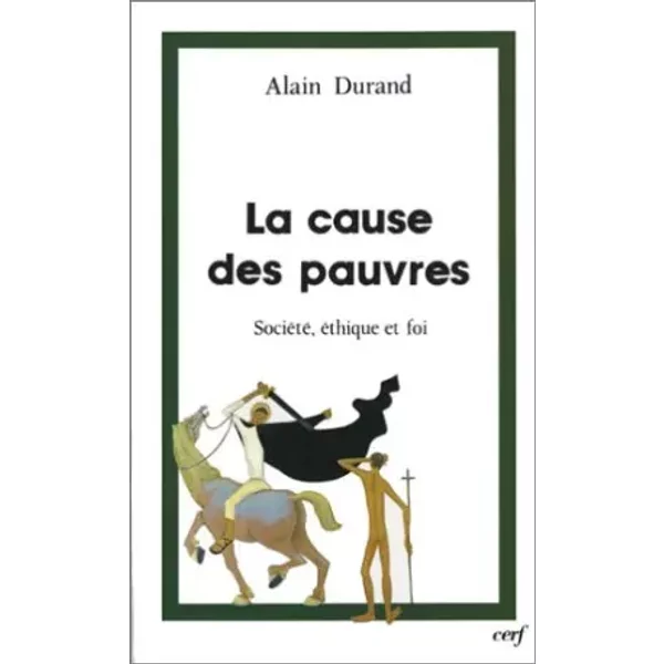 La Cause Des Pauvres : SociéTé, éThique Et Foi - Alain Durand-image