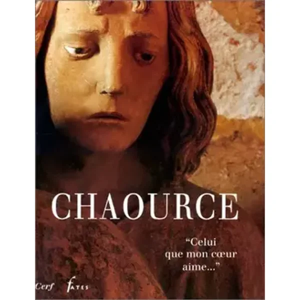 Chaource : «Celui que mon coeur aime...» - Dominique Roy