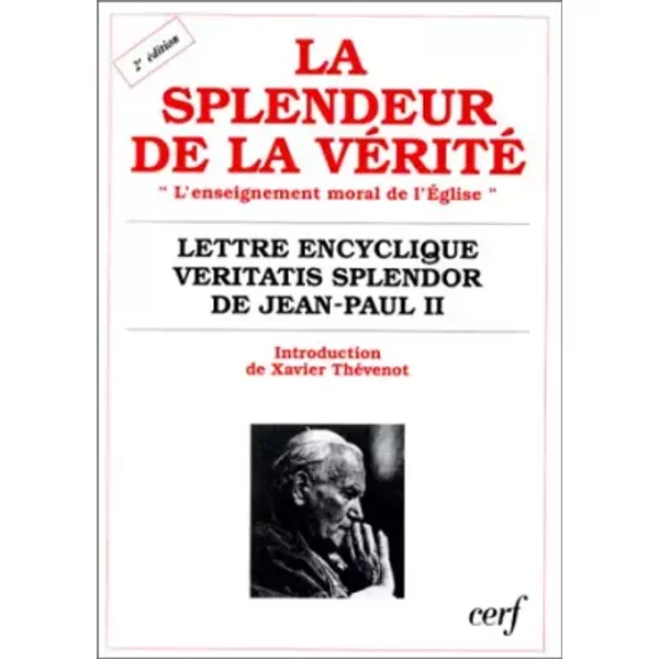 La Splendeur De La VéRité : Lettre Encyclique «Veritatis Splendor» Sur L'enseignement Moral De L'ÉGlise - Jean-Paul Ii, Xavier ThéVenot-image