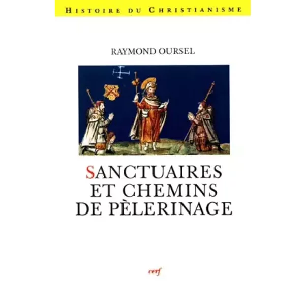 Sanctuaires et chemins de pèlerinage - Raymond Oursel