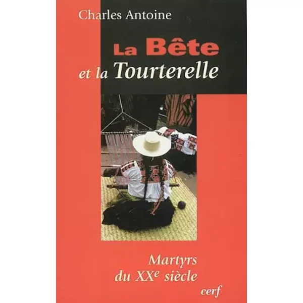 La BêTe Et La Tourterelle : Martyrs Du Xxe SièCle - Charles Antoine-image