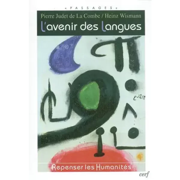 L'avenir des langues : Repenser les humanités - Heinz Wismann, Pierre Judet de La Combe
