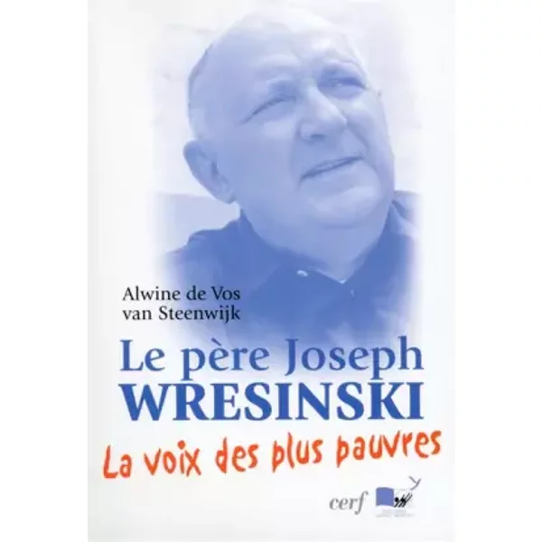 Le Père Joseph Wresinski - Alwine de Vos van Steenwijk