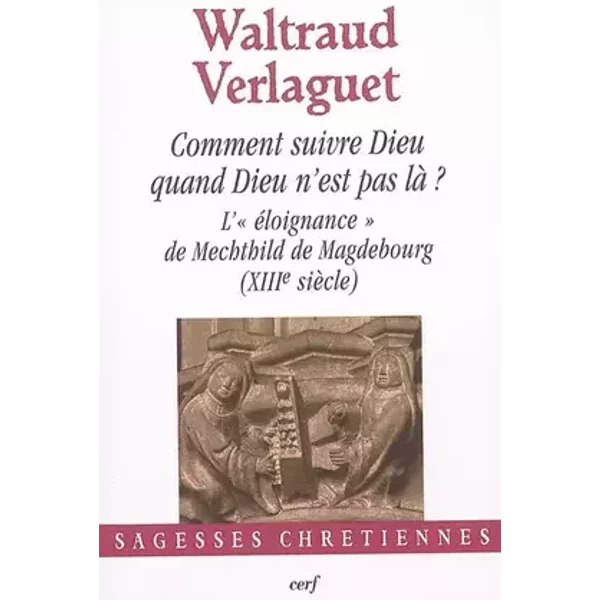 Comment suivre Dieu quand Dieu n'est pas là ? - Waltraud Verlaguet