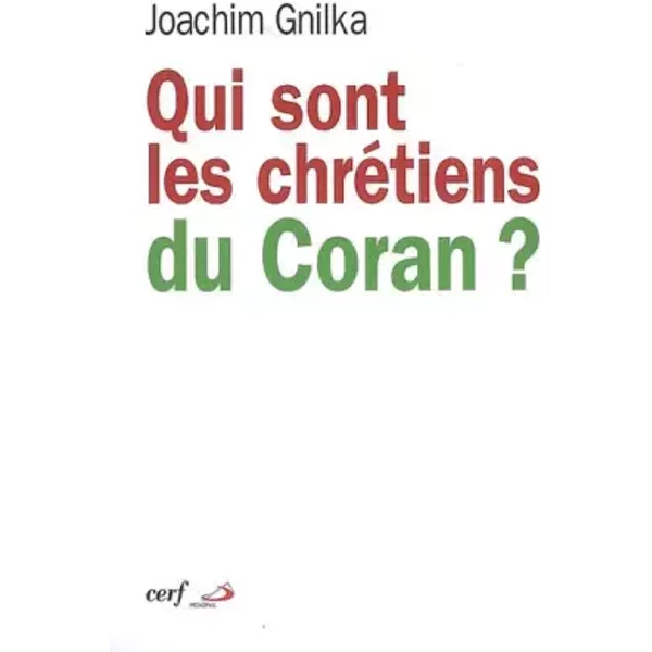 Qui sont les chrétiens du Coran ? - Joachim Gnilka
