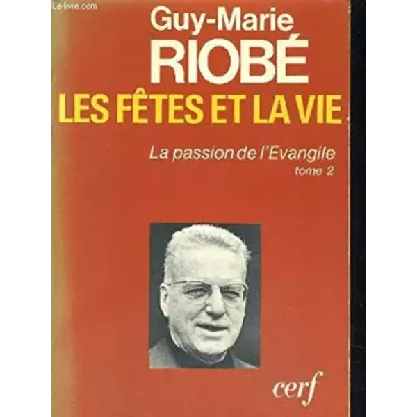 Les Fetes Et La Vie (His La Passion De L'evangile T. 2) (French Edition) - Riobe Guy Marie-image