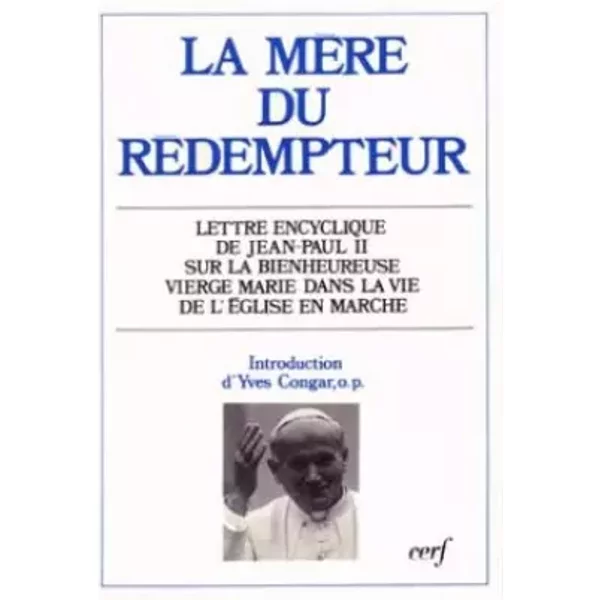 La Mere Du Redempteur. Lettre Encyclique Redemptoris Mater Du Souverain Pontife Jean-Paul Ii Sur La Bienheureuse Vierge Marie Dans La Vie De - Eglise Catholique-image