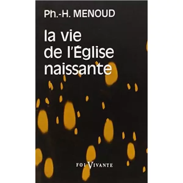La Vie De L'eglise Naissante - Philippe Menoud-image
