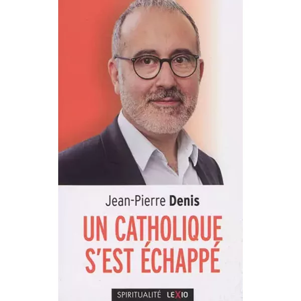 Un Catholique S'est éChappé - Jean-Pierre Denis-image