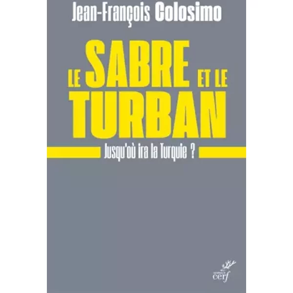 Le Sabre Et Le Turban - Jusqu'où Ira La Turquie ? - Jean-FrançOis Colosimo-image