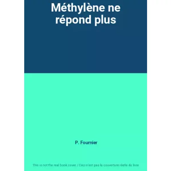 MéThylèNe Ne RéPond Plus - P. Fournier-image
