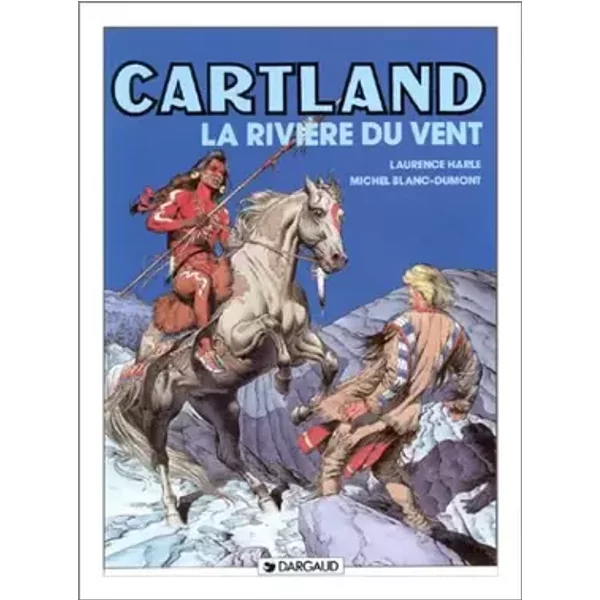Jonathan Cartland, tome 5 : La Rivière du vent - Michel Blanc-Dumont, Laurence Harlé