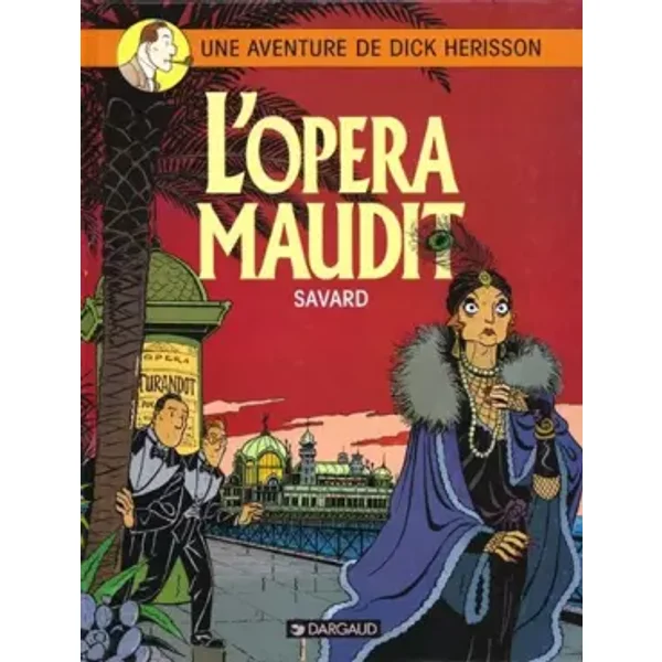 Dick Hérisson, tome 3 : L' Opéra maudit - Savard
