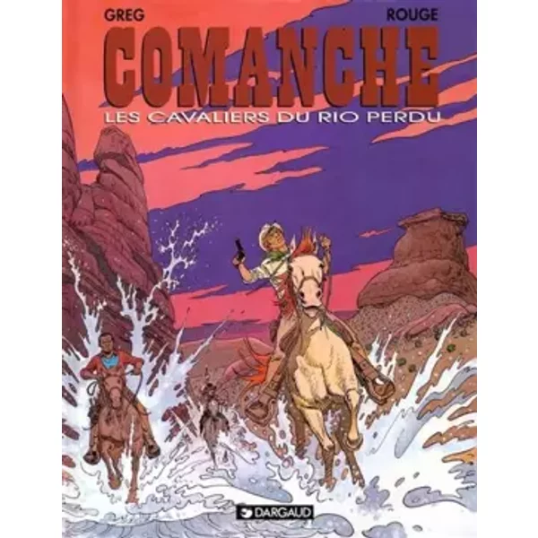 Comanche, tome 14 : Les Cavaliers du Rio perdu - Michel Rouge, Greg