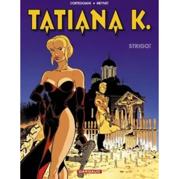 Tatiana K., tome 2 : Strigoï - Félix Meynet, François Corteggiani